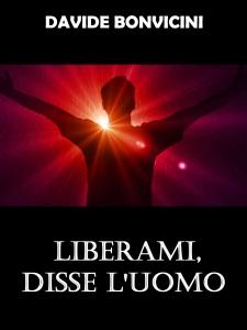 Liberami, disse l'uomo