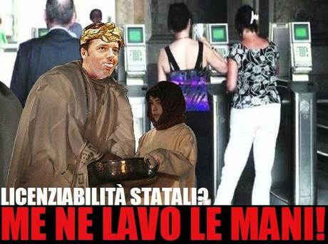 Licenziabilità degli Statali? Renzi se ne lava le mani!