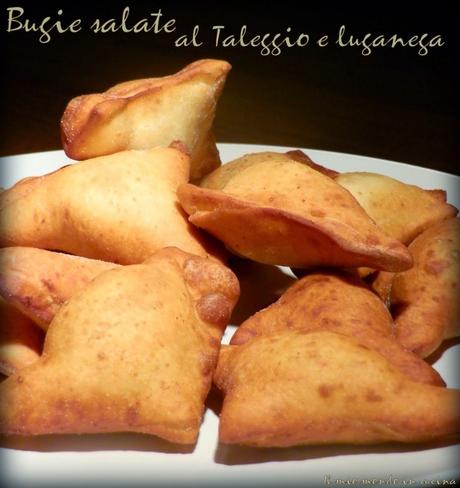 BUGIE  salate al TALEGGIO e LUGANEGA