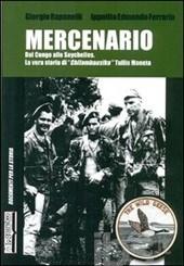 Mercenario. Dal Congo alle Seychelles. La vera storia di «Chifambausiku» Tullio Moneta