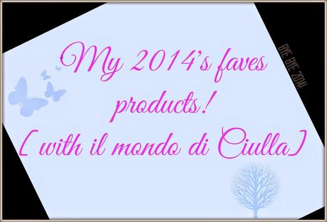 My 2014's faves products! [with il mondo di Ciulla]