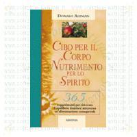 Cibo per il corpo nutrimento per lo spirito, Donald Altman