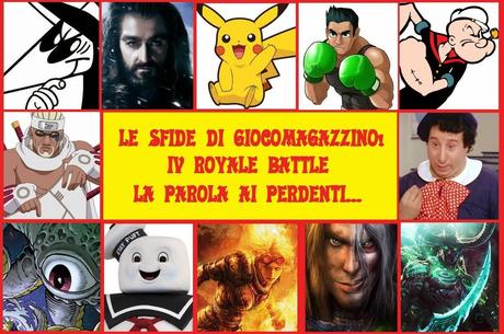 Le Sfide di GiocoMagazzino! Quarta Royale Battle: La Parola ai Perdenti!