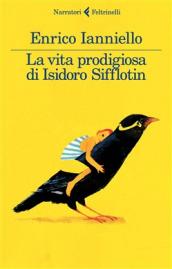 la vita prodigiosa di isidoro sifflotin