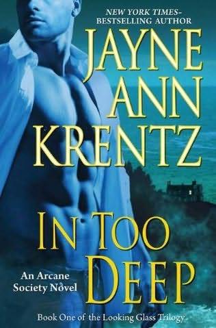 book cover of   In Too Deep    (Arcane Society: Looking Glass Trilogy, book 1)  by  Jayne Ann Krentz