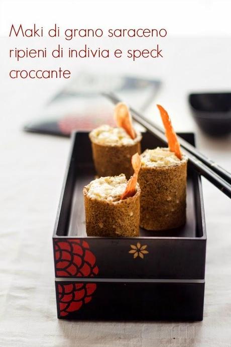 Avanti veloce: Maki di galette con grano saraceno ripieni di indivia e speck croccante.