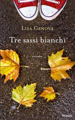 Recensione: Tre sassi bianchi di Lisa Genova