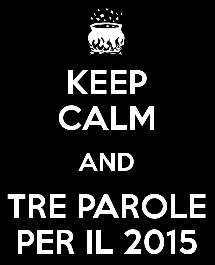 Keep calm and tre parole per il 2015
