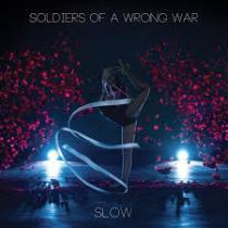 Soldiers Of A Wrong War – Slow
