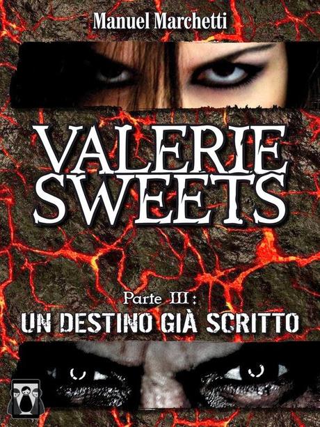 SEGNALAZIONE - Valerie Sweets Parte III: Un Destino Già Scritto di Manuel Marchetti