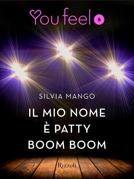 [Anteprime Youfeel]A letto con il nemico -  La meta del cuore - Il mio nome è Patty Boom Boom -  Un adorabile bugiardo