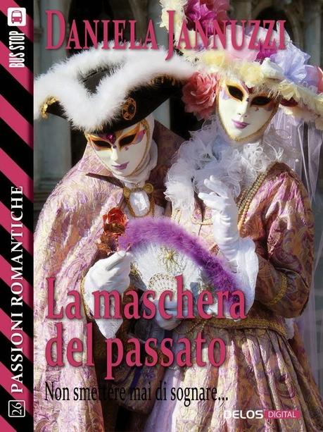 SEGNALAZIONE -  La maschera del passato di Daniela Jannuzzi