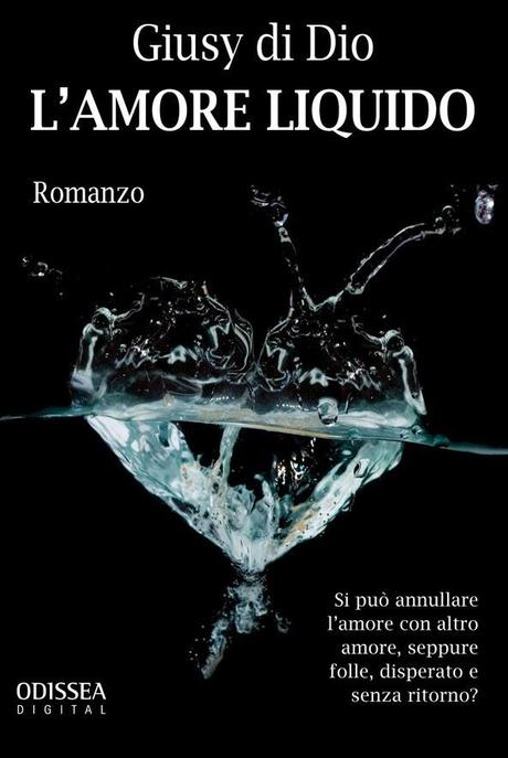 L'AMORE LIQUIDO di Giusy di Dio