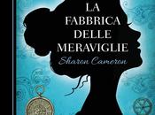 ANTEPRIMA: fabbrica delle meraviglie Sharon Cameron