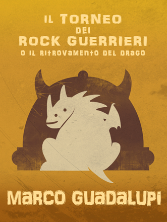 Anteprima: Rock Chronicles, Il torneo dei rock guerrieri o il ritrovamento del drago di Marco Guadalupi