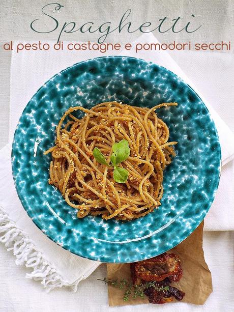 Spaghetti al pesto di castagne e pomodori secchi