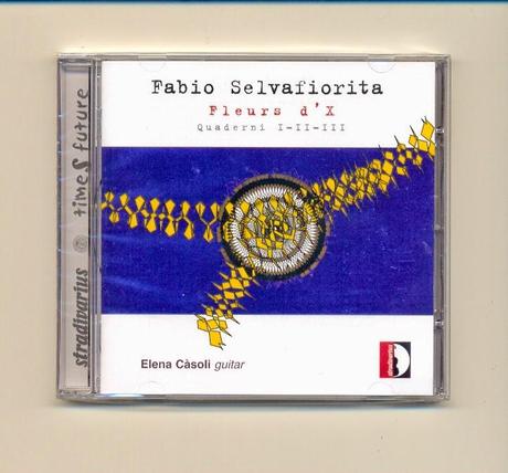 Recensione di Fleurs d’X di Fabio Selvafiorita (interprete Elena Càsoli), Stradivarius 2014
