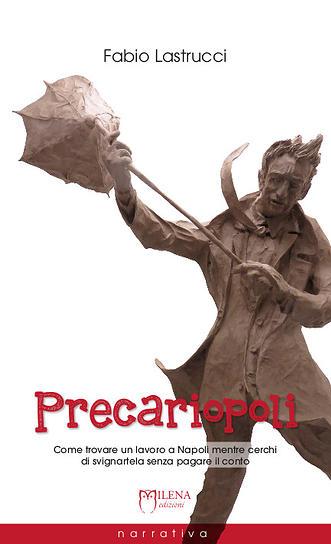 “Precariopoli” di Fabio Lastrucci