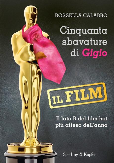 nuova uscita Sperling&Kupfer: CINQUANTA SBAVATURE DI GIGIO – IL FILM