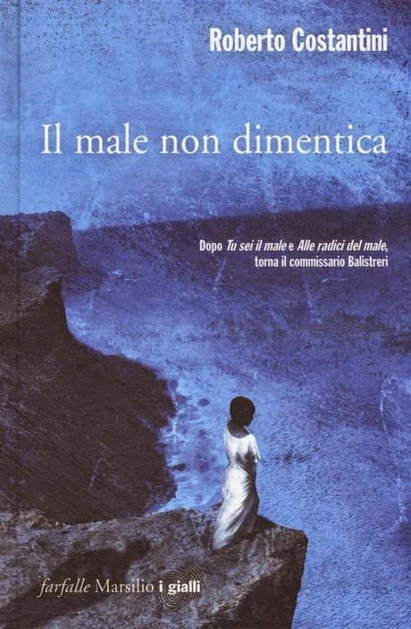 Il male non dimentica / Roberto Costantini