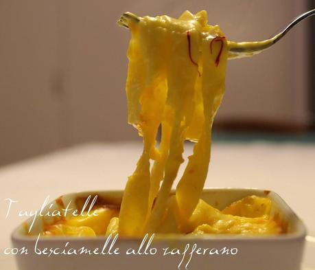 Tagliatelle con besciamelle allo zafferano