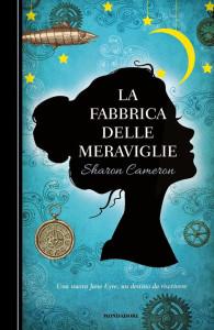 Gennaio 2015: anteprim La fabbrica delle meraviglie di Sharon Cameron