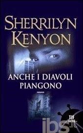 LA LISTA DEI DESIDERI : ANCHE I DIAVOLI PIANGONO DI SHERRILYN KENYON