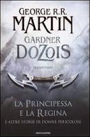 La principessa e la regina. E altre storie di donne pericolose - AA.VV. (a cura di G.R.R. Martin e Gardner Dozois)