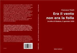 FRANCESCO TINELLI| Era il vento non era la folla. Eccidio di Modena, 9 gennaio 1950 | Bébert Edizioni