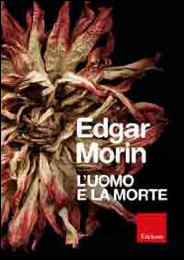 L’uomo e la morte, Edgar Morin