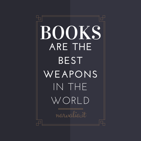 Books are the best weapons in the world | narvalia.it