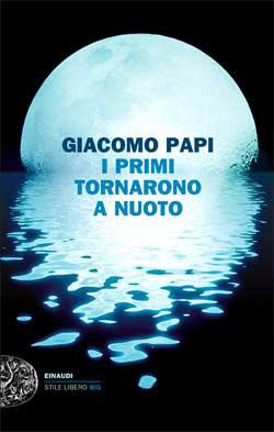 Recensione di I primi tornarono a nuoto di Giacomo Papi