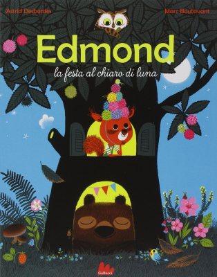 Edmond: la festa al chiaro di luna, di Astrid Desbordes, illustrazioni di Marc Boutavant, Gallucci editore 2014, 13,50€.