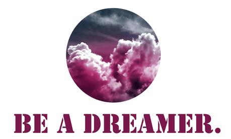 Be a Dreamer.
