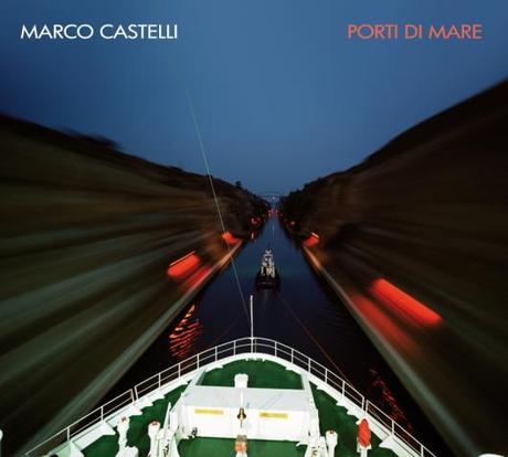 Esce  Porti di mare  del sassofonista Marco Castelli