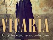 [Segnalazione] VICARÌA Un’educazione napoletana Vladimiro Bottone