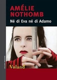 Né di Eva, né di Adamo. Il mio amore per Amélie Nothomb è sbocciato.