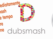 Caricare nuovo audio Dubsmash: come utilizzarlo subito senza attendere?