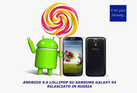 Android 5.0 Lollipop su Samsung Galaxy S4: rilasciato l'update per la variante GT-I9500 in Russia