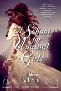 Maggio 2015: anteprima A School for Unusual Girls by Kathleen Baldwin