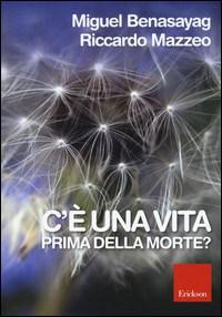 C’è una vita prima della morte? – Miguel Benasayag, Riccardo Mazzeo