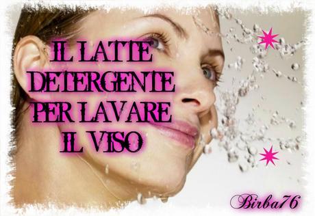 IL LATTE DETERGENTE PER LAVARE IL VISO