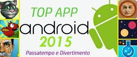 Top App 2015: Le migliori app per Passatempo e Divertimento (Prima Parte)