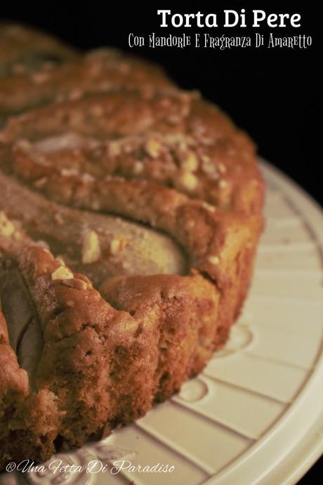 Torta Pere Con Mandorle E Fragranza Di Amaretto E ... Omologazione? No, grazie!