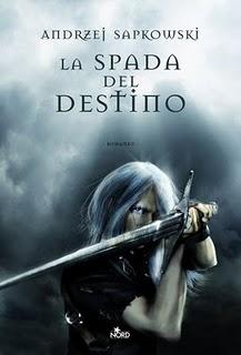 In Libreria dal 10 Marzo: LA SPADA DEL DESTINO di Andrzej Sapkowski