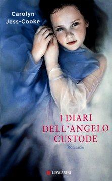 I diari dell’angelo custode, di Carolyn Jess-Cooke