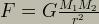 F=G \frac{M_1 M_2}{r^2}