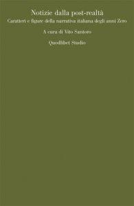 “Notizie dalla post-realtà. Caratteri e figure della narrativa italiana degli anni Zero”, a cura di Vito Santoro