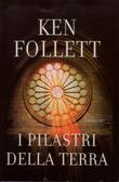 I pilastri della terra - Ken Follett  - Giudizio: 4 Stelle aNobiiane