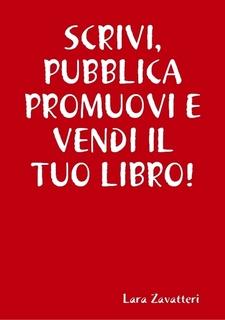 Ebook per scrivere, pubblicare, promuovere e vendere il vostro libro, a soli 5 euro!